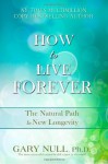 How to Live Forever: 1000 - Gary Null