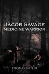 Jacob Savage: Medicine Warrior - Thomas J. Butler