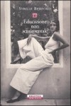 Educazione non sentimentale - Sybille Bedford, Graziella Cillario