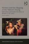 Women and the Shaping of the Nation's Young: Education and Public Doctrine in Britain, 1750-1850 - Mary Hilton