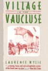 Village in the Vaucluse: Third Edition: Account of Life in a French Village - Laurence William Wylie