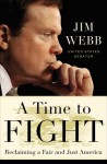 A Time to Fight: Reclaiming a Fair and Just America - James Webb