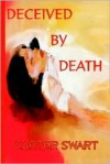 Deceived by Death - Carter Swart