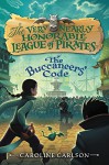 The Buccaneers' Code (Very Nearly Honorable League of Pirates) - Caroline Carlson