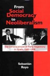 From Social Democracy To Neoliberalism: The Consequences Of Party Hegemony In Spain, 1982 1996 - Sebastian Royo