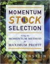 Momentum Stock Selection: Using the Momentum Method for Maximum Profits - Jake Bernstein