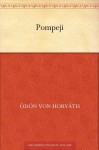 Pompeji (German Edition) - Ödön von Horváth