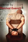 The Water Cure: A Novel - Percival Everett