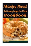 Monkey Bread: 101 Delicious, Nutritious, Low Budget, Mouth Watering Cookbook - Heviz's