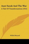 Aunt Sarah and the War: A Tale of Transformations (1915) - Wilfrid Meynell