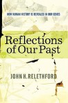 Reflections Of Our Past: How Human History Is Revealed In Our Genes - John Relethford