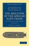 The History of the Abolition of the African Slave-Trade by the British Parliament - Set - Thomas Clarkson