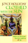 Clothed with the Sun: Biblical Women, Social Justice and Us - Joyce Hollyday