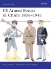 US Armed Forces in China 1856-1941 - John P. Langellier, Mike Chappell