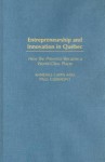 Entrepreneurship and Innovation in Qu Bec: How the Province Became a World-Class Player - Randall Capps, Paul Clermont