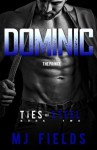 Dominic: Ties of Steel (Volume 1) - MJ Fields