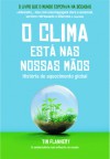 O Clima Está nas Nossas Mãos - Tim F. Flannery, Inês Rodrigues, Maria Aida Moura