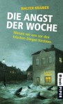 Die Angst der Woche: Warum wir uns vor den falschen Dingen fürchten (German Edition) - Walter Krämer