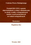 Protokół EKG ONZ w sprawie odpowiedzialności cywilnej i odszkodowania za szkody wynikłe z transgranicznych skutków awarii przemysłowych na wodach transgranicznych. Komentarz. - Magdalena Bar