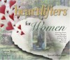 Heartlifters for Women: Surprising Stories, Stirring Messages, and Refreshing Scriptures That Make the Heart Soar - LeAnn Weiss