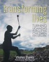 Transforming Lives: Turning Uganda's Forgotten Children Into Leaders - Stephen Shames