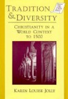 Tradition and Diversity: Christianity in a World Context to 1500 - Karen Louise Jolly