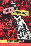 Free Admissions: Collected Theater Writings - Jonathan Kalb