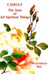 Christ the Sum of All Spiritual Things - Watchman Nee, Stephen Kaung