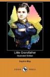 Little Grandfather (Illustrated Edition) - Sophie May