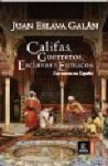 Califas, Guerreros, Esclavas y Eunucos: Los Moros En España - Juan Eslava Galán