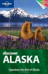 Lonely Planet Discover Alaska (Full Color Regional Travel Guide) - Catherine Bodry