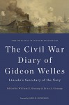 The Civil War Diary of Gideon Welles, Lincoln's Secretary of the Navy: The Original Manuscript Edition (The Knox College Lincoln Studies Center) - Gideon Welles, William E. Gienapp, Erica L. Gienapp