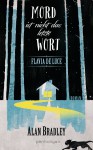 Flavia de Luce 8 - Mord ist nicht das letzte Wort: Roman - Alan Bradley, Gerald Jung