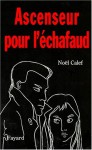 Ascenseur pour l'échafaud - Noël Calef