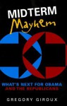 Midterm mayhem: what's next for Obama and the Republicans - Gregory Giroux