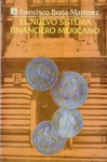 El Nuevo Sistema Financiero Mexicano - Francisco Borja Martinez