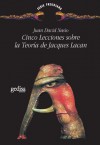 Cinco lecciones sobre la Teoría de Jacques Lacan - Juan-David Nasio