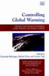 Controlling Global Warming: Perspectives From Economics, Game Theory And Public Choice (New Horizons In Environmental Economics) - Christoph Bohringer