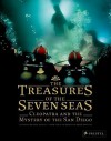 The Treasures of the Seven Seas: Cleopatra and the Mystery of the San Diego - Franck Goddio