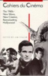 Cahiers du Cinéma: 1960-1968: New Wave, New Cinema, Reevaluating Hollywood (Harvard Film Studies) (v. 2) - Jim Hillier