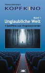 Unglaubliche Welt (Kopfkino) (German Edition) - Thomas Dellenbusch, Michael Meisheit