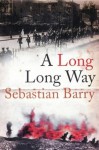 A long long way - Sebastian Barry