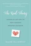 The Real Thing: Lessons on Love and Life from a Wedding Reporter's Notebook - Ellen McCarthy