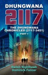 Dhungwana 2117 - The Dhungwana Chronicles (2117-3451) Part 1 - Baibin Nighthawk, Dominick Fencer