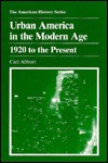 Urban America in the Modern Age: 1920 To the Present (American History Series) - Carl Abbott