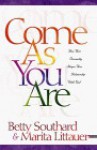 Come As You Are: How Your Personality Shapes Your Relationship With God - Betty Southard, Marita Littauer