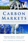 Carbon Markets: An International Business Guide - Arnaud Brohé, Nick Eyre, Nicholas Howarth, Arnaud Brohe