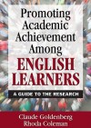 Promoting Academic Achievement Among English Learners: A Guide to the Research - Claude N. Goldenberg, Rhoda P. Coleman