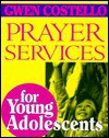 Prayer Services for Young Adolescents - Gwen Costello