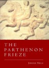 The Parthenon Frieze - Jenifer Neils